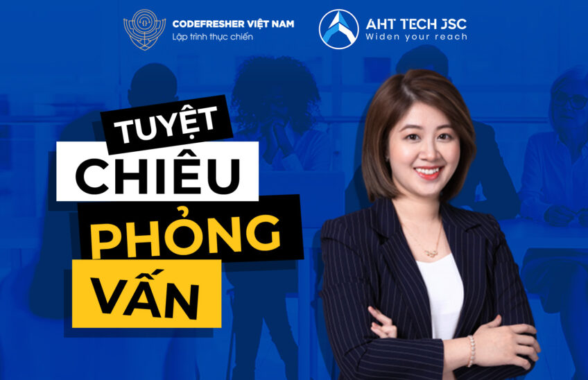 Webinar "Tuyệt chiêu Phỏng vấn" – CodeFresher tổ chức cùng AHT Tech Jsc
