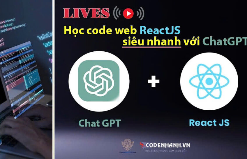LIVESTREAM ĐẶC BIỆT: HỌC CODE WEB REACTJS SIÊU NHANH VỚI CHATGPT